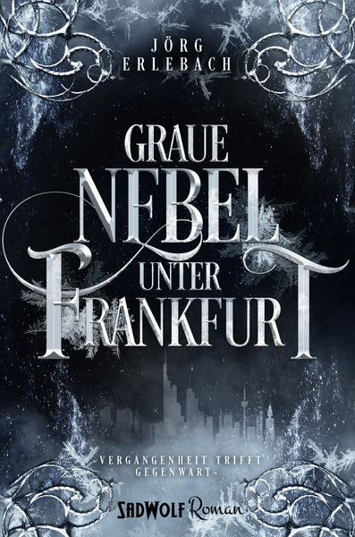 Graue Nebel unter Frankfurt (Frankfurt-Saga, 2) von Jörg Erlebach