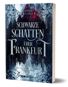 Schwarze Schatten über Frankfurt (Frankfurt-Saga, 1) von Jörg Erlebach